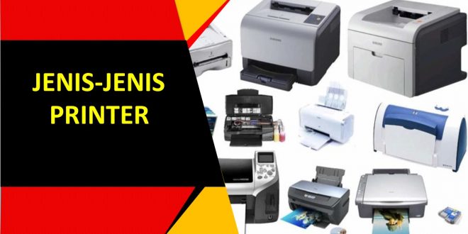 7 JENIS-JENIS PRINTER DAN FUNGSINYA YANG PERLU DIKETAHUI – INFO SEKITAR ...